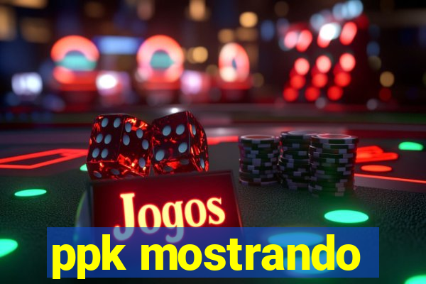 ppk mostrando